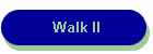 walk ii